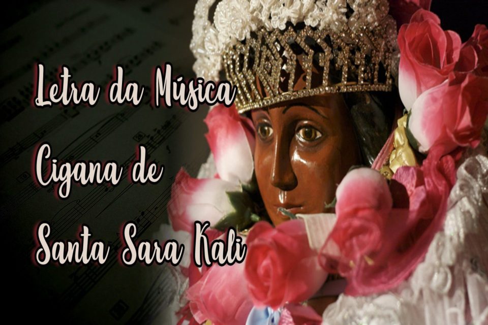 Letra da Música Cigana de Santa Sara Kali