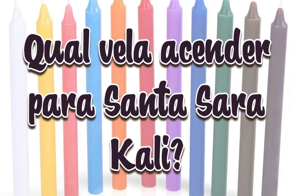Qual vela acender para Santa Sara Kali?