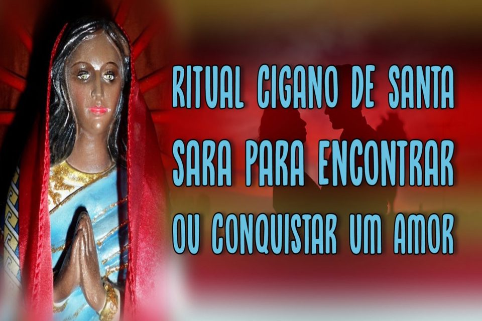 Ritual Cigano de Santa Sara Para Encontrar ou Conquistar um Amor