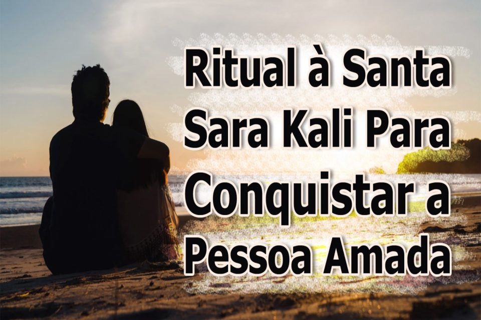Ritual à Santa Sara Kali Para Conquistar a Pessoa Amada