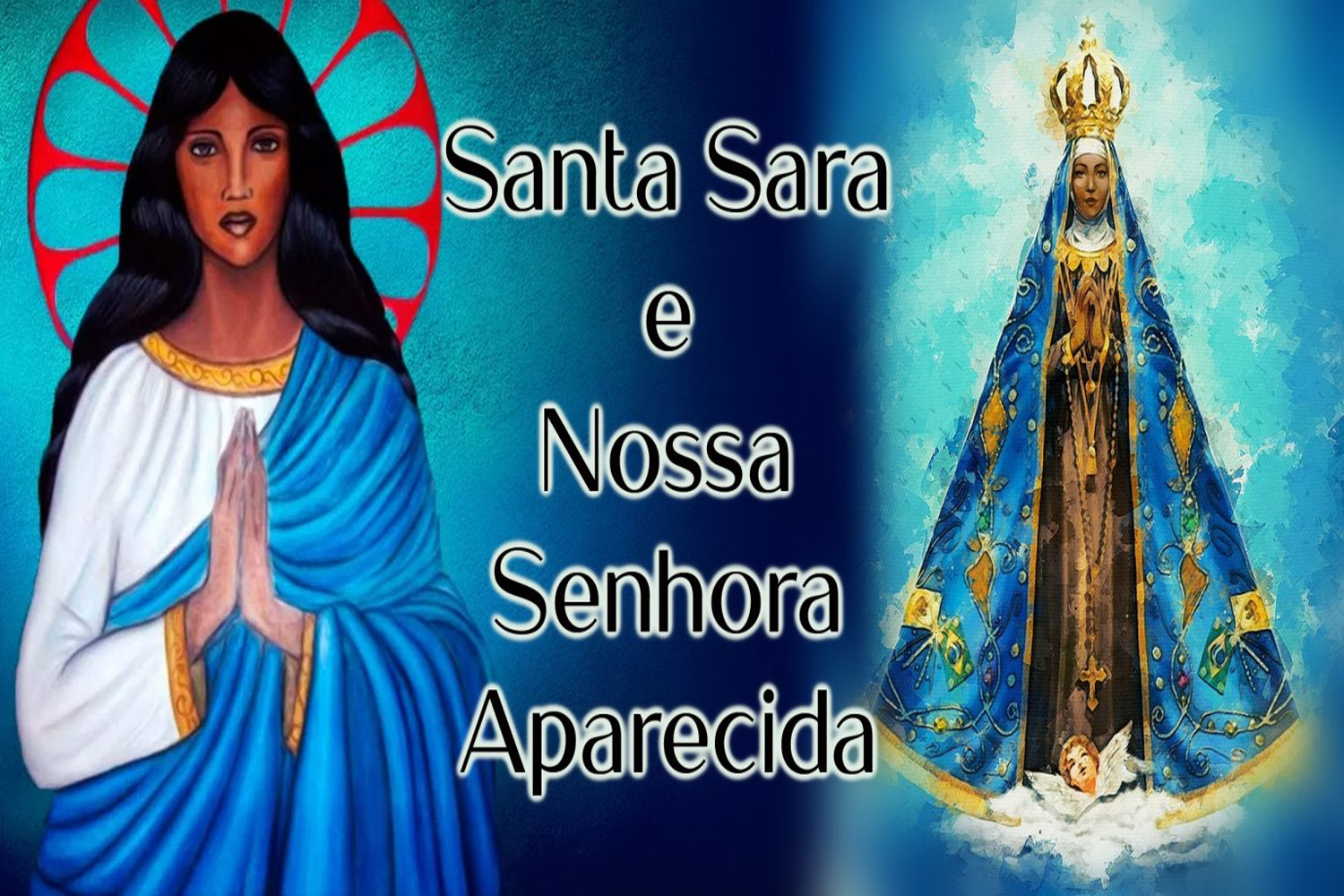 Santa Sara e Nossa Senhora Aparecida