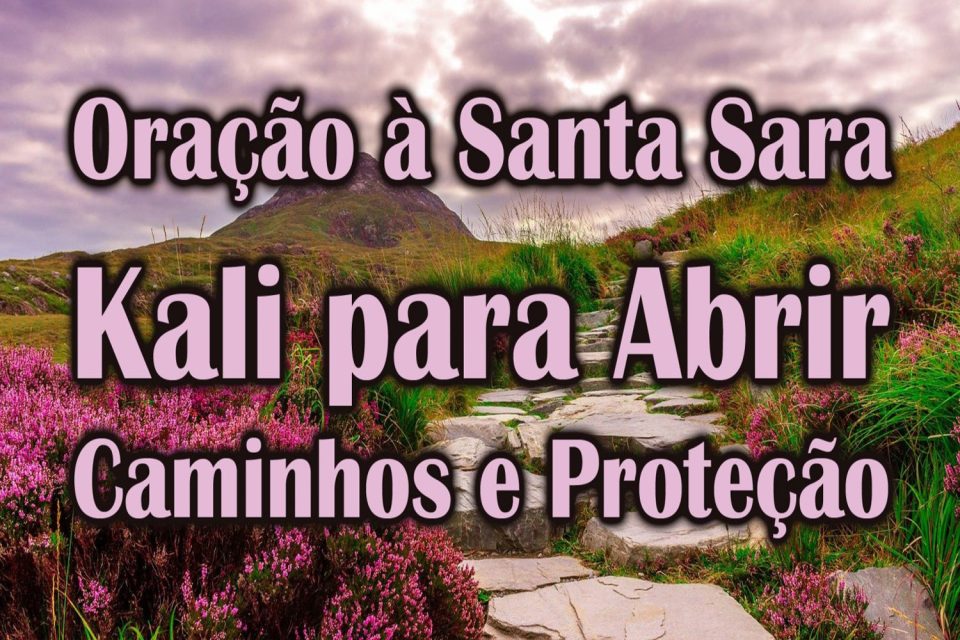 Oração à Santa Sara Kali para Abrir Caminhos e Proteção