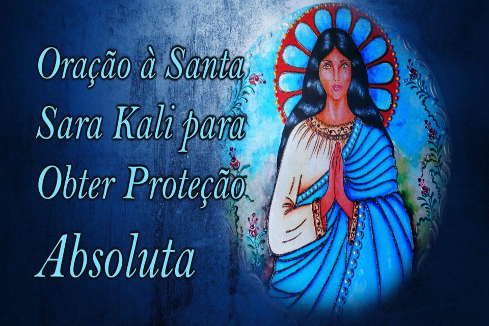 Oração à Santa Sara Kali para Obter Proteção Absoluta