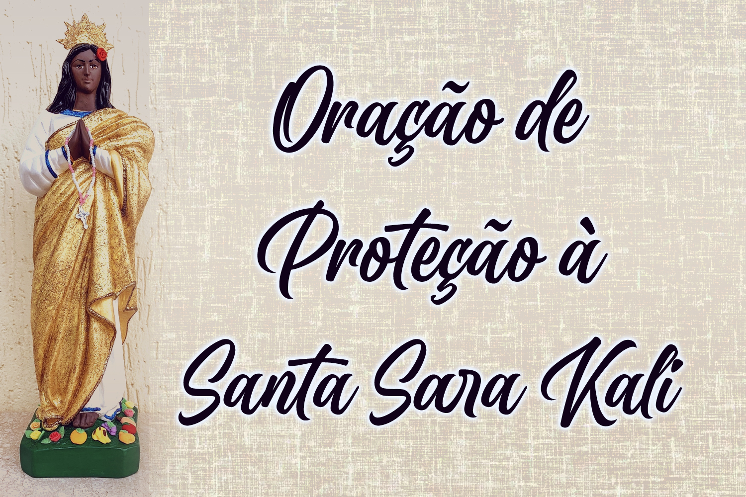 Oração de Proteção à Santa Sara Kali