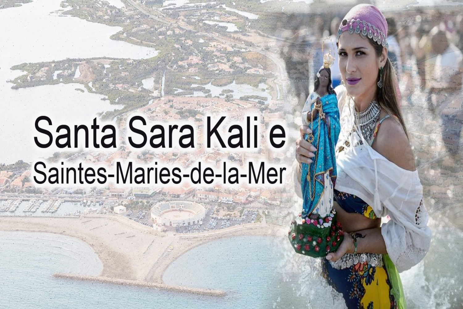 Santa Sara Kali e Saintes-Maries-de-la-Mer