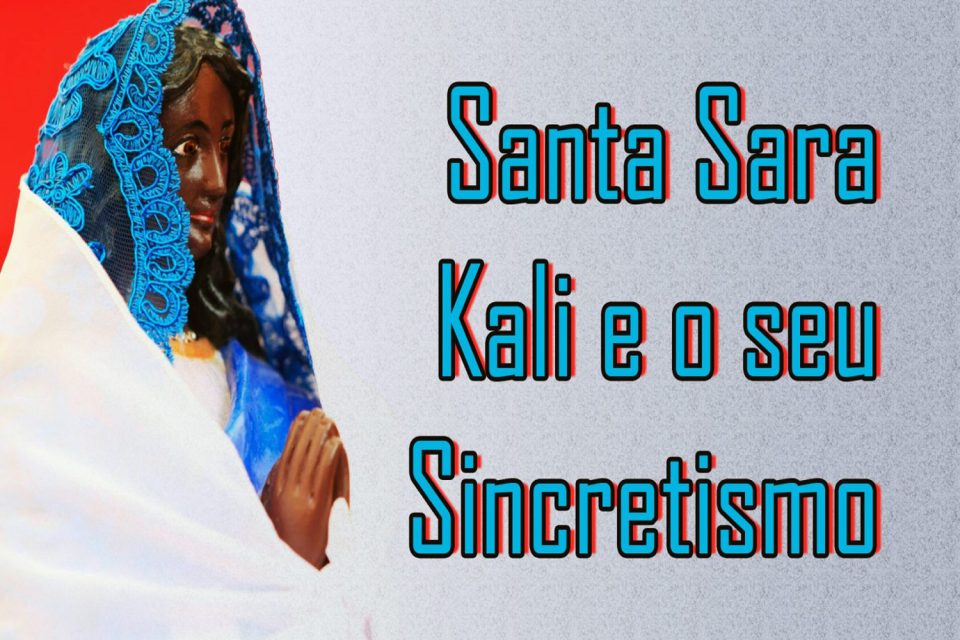 Santa Sara Kali e o seu Sincretismo