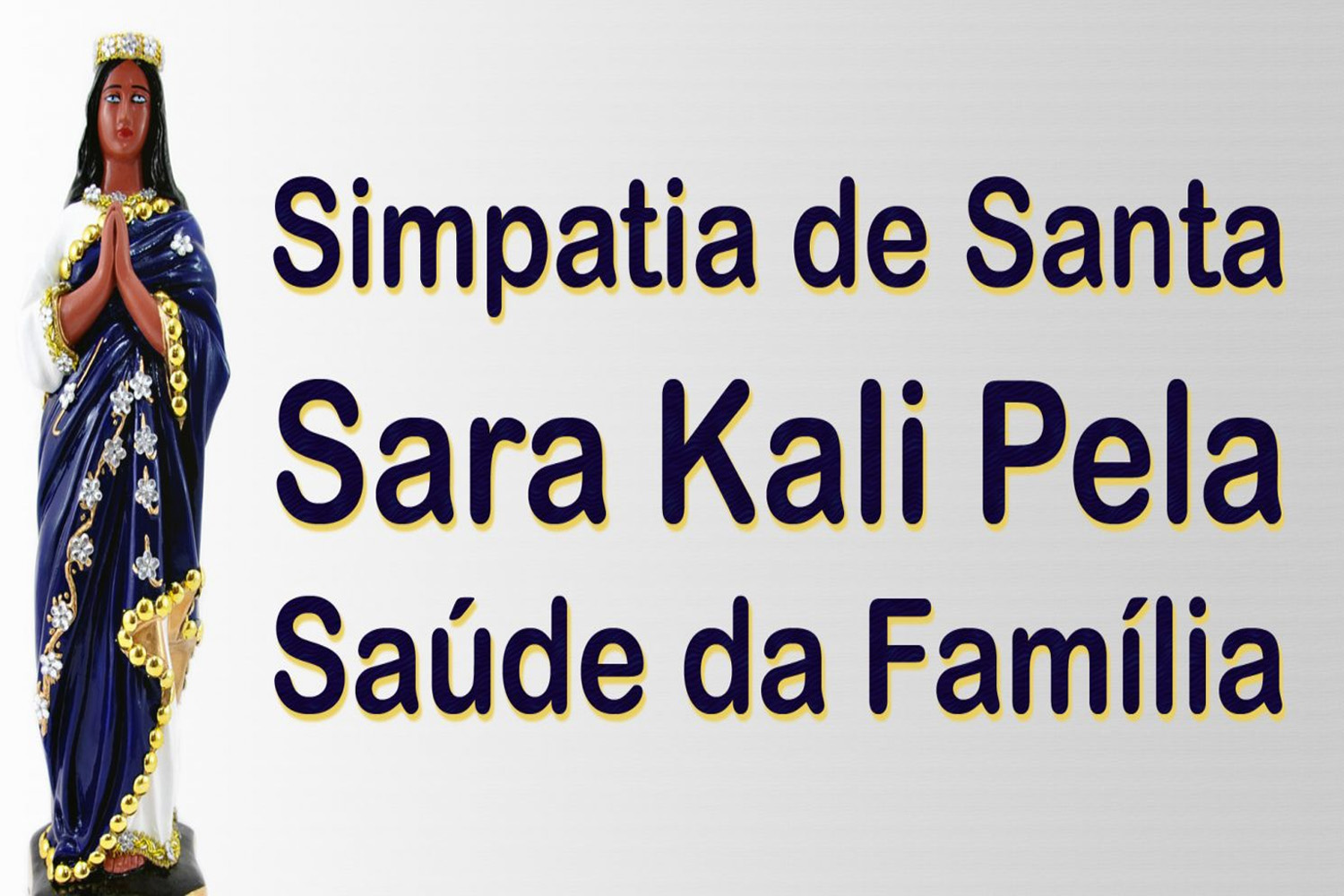 Simpatia de Santa Sara Kali Pela Saúde da Família