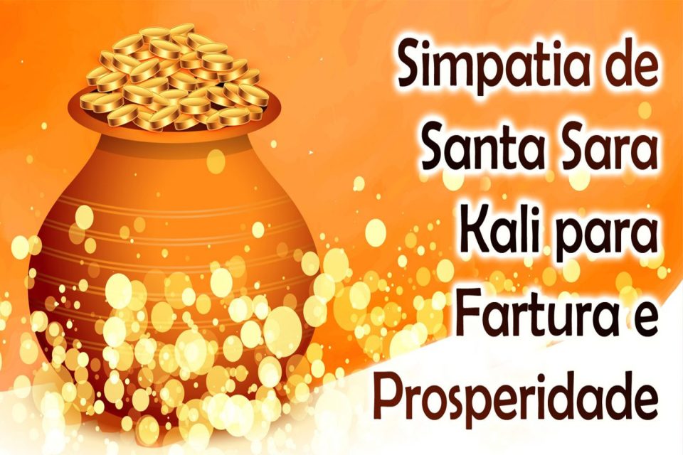 Simpatia de Santa Sara Kali para Fartura e Prosperidade