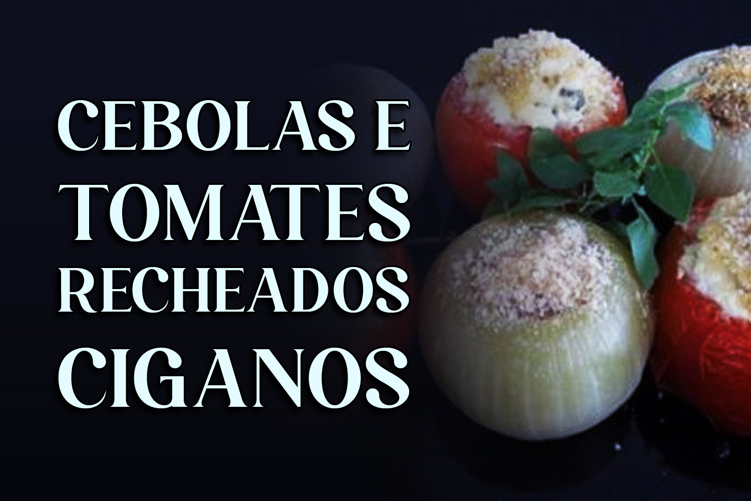 Cebolas e Tomates Recheados Ciganos