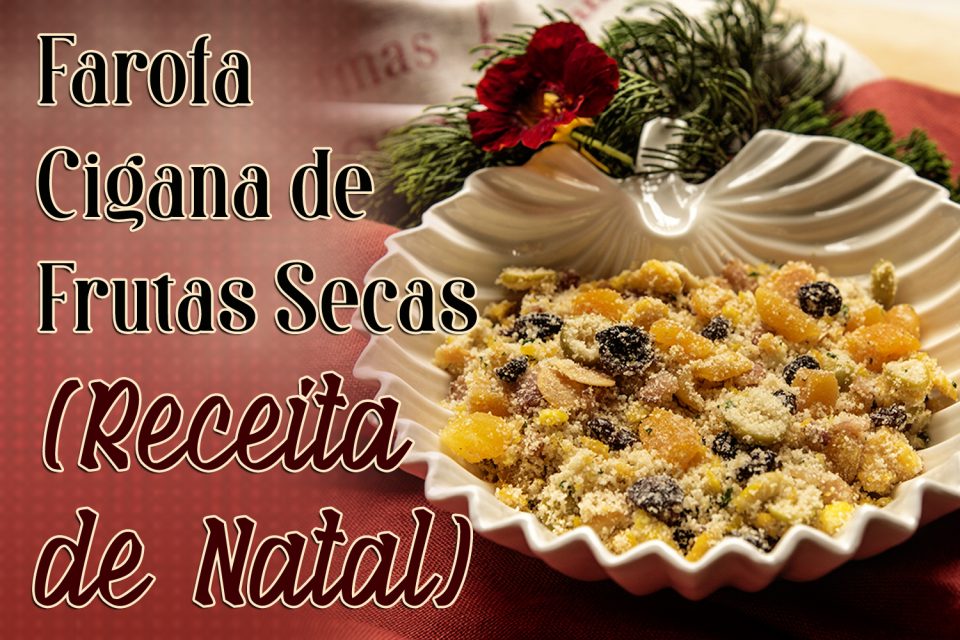 Farofa Cigana de Frutas Secas (Receita de Natal)