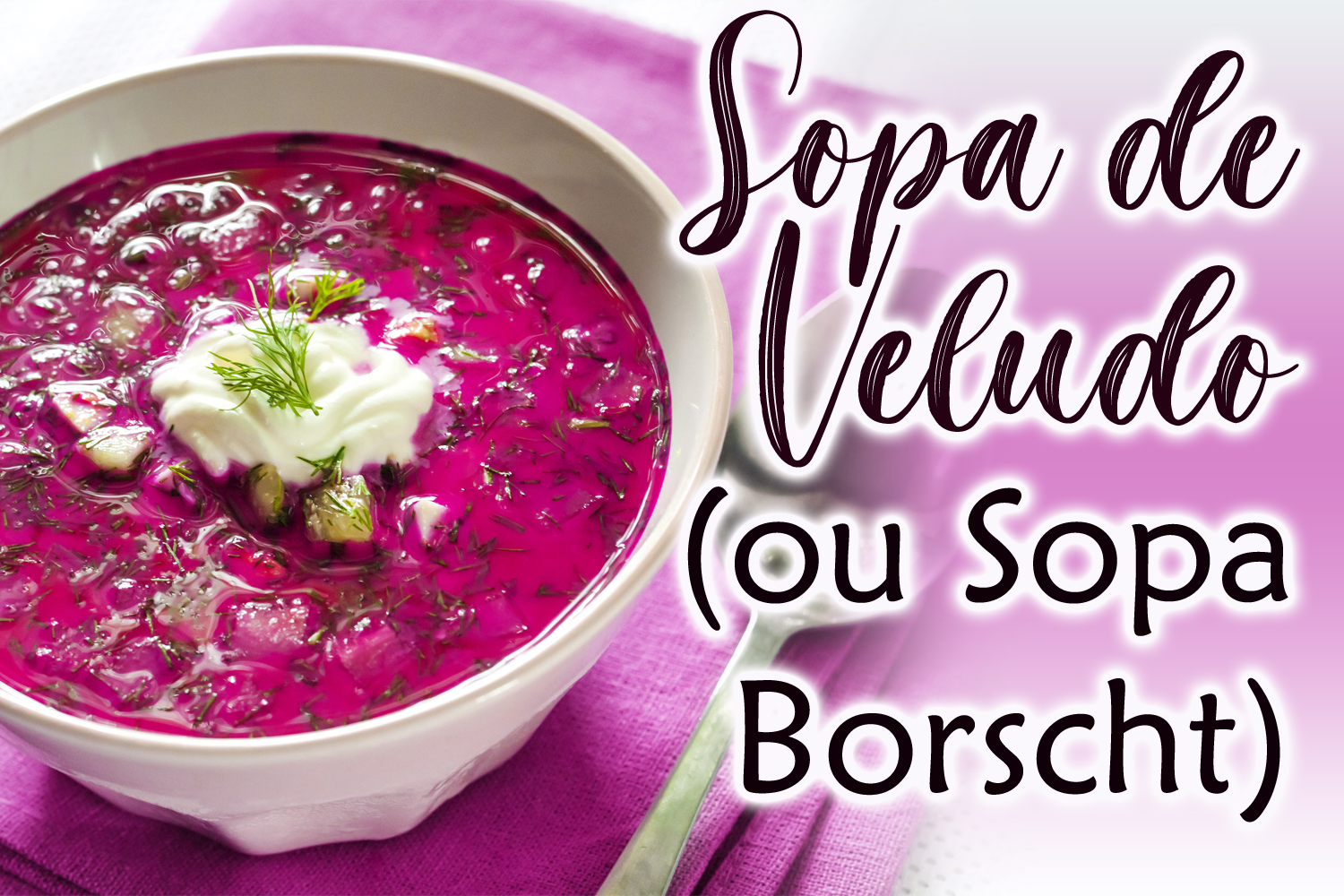 Sopa de Veludo (ou Sopa Borscht)