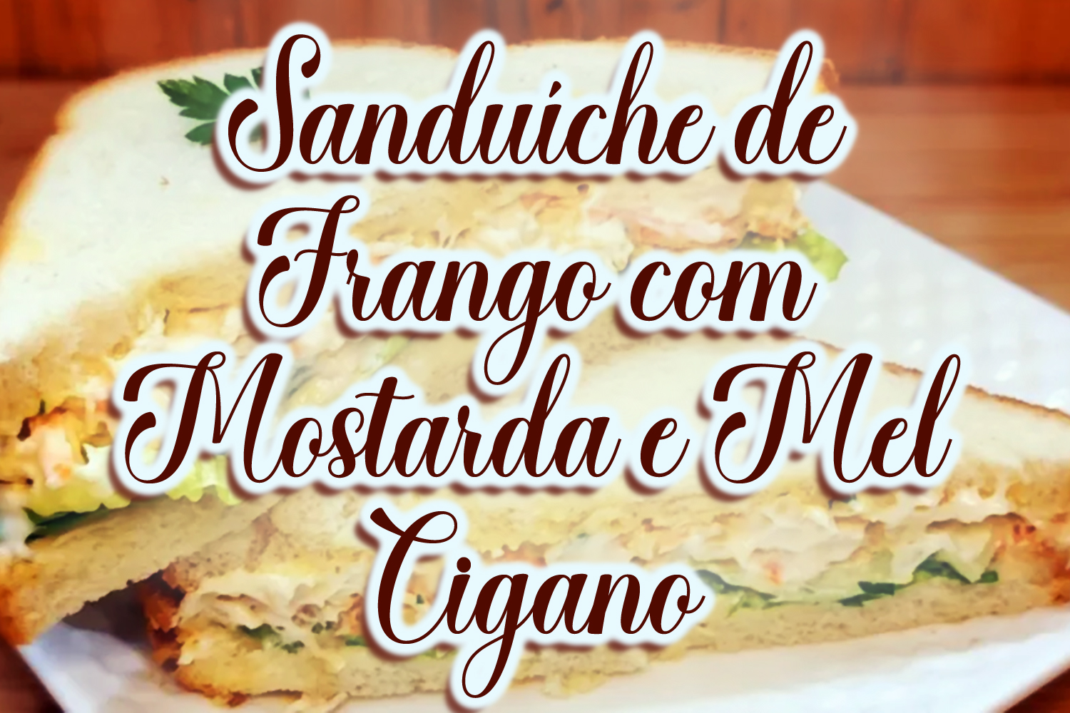 Sanduíche de Frango com Mostarda e Mel Cigano