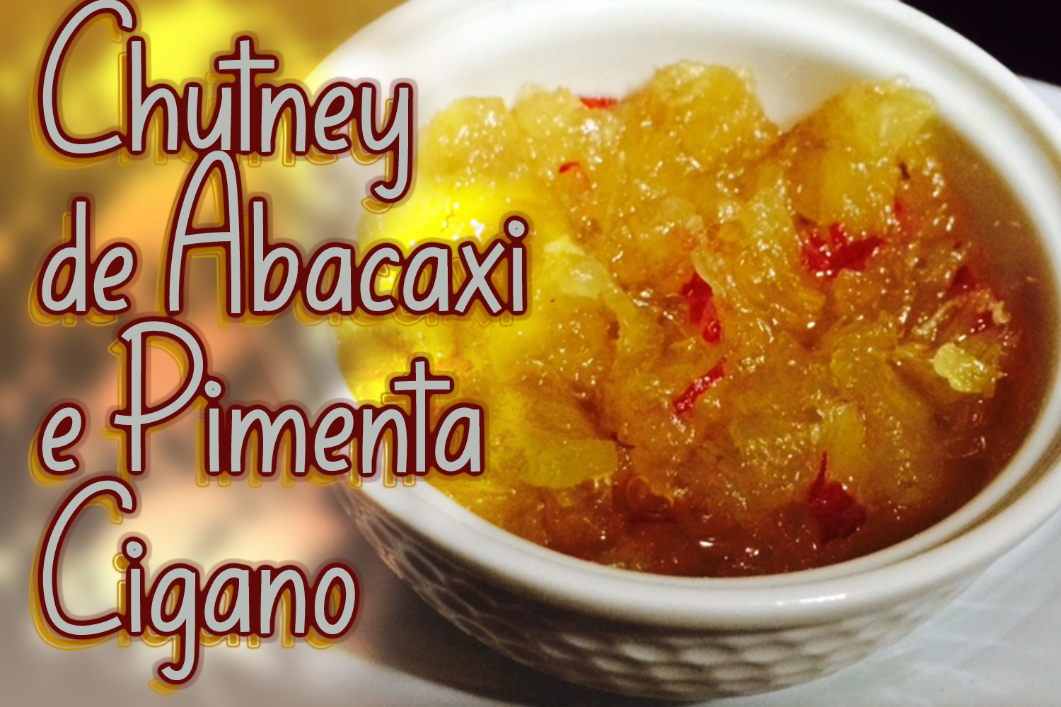 Chutney de Abacaxi e Pimenta Cigano