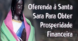 Oferenda à Santa Sara Para Obter Prosperidade Financeira