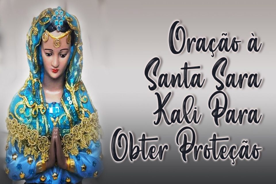 Oração à Santa Sara Kali Para Obter Proteção