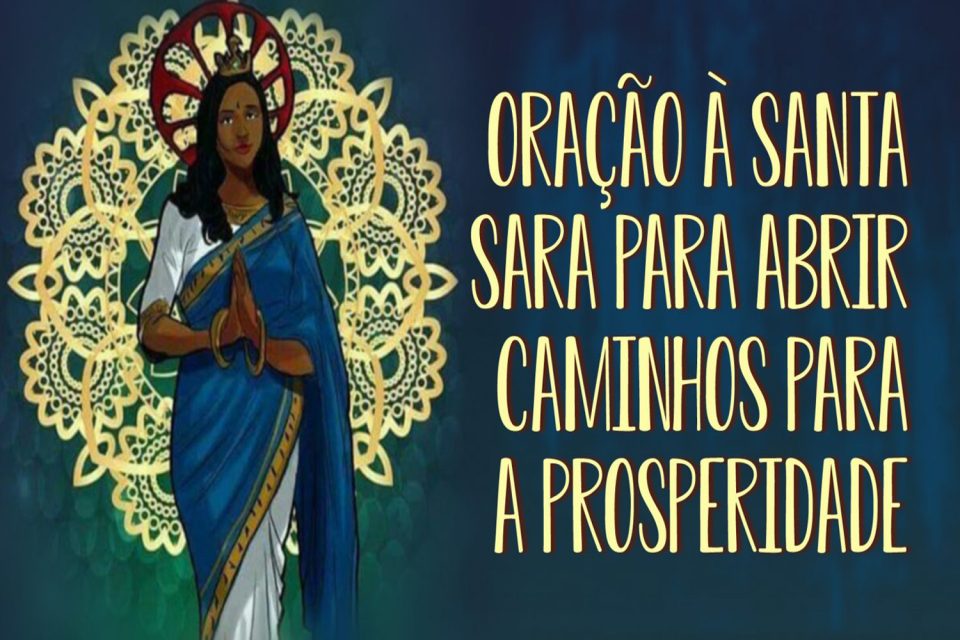 Oração à Santa Sara Para Abrir Caminhos Para a Prosperidade