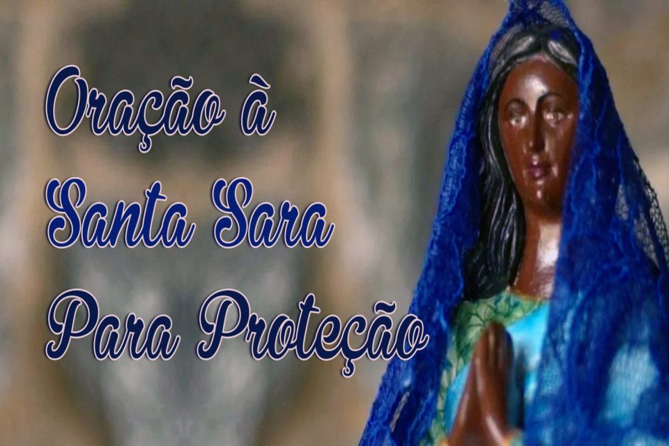 Oração à Santa Sara Para Proteção