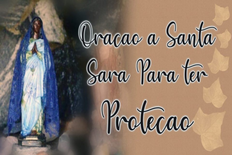 Oração à Santa Sara Para ter Proteção