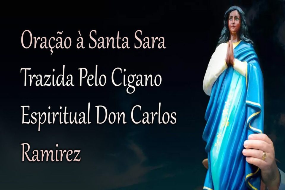 Oração à Santa Sara Trazida Pelo Cigano Espiritual Don Carlos Ramirez