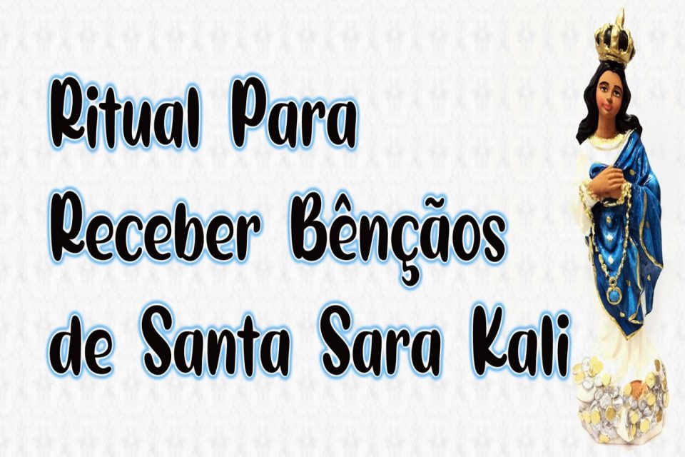 Ritual Para Receber Bênçãos de Santa Sara Kali