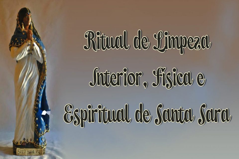Ritual de Limpeza Interior, Física e Espiritual de Santa Sara