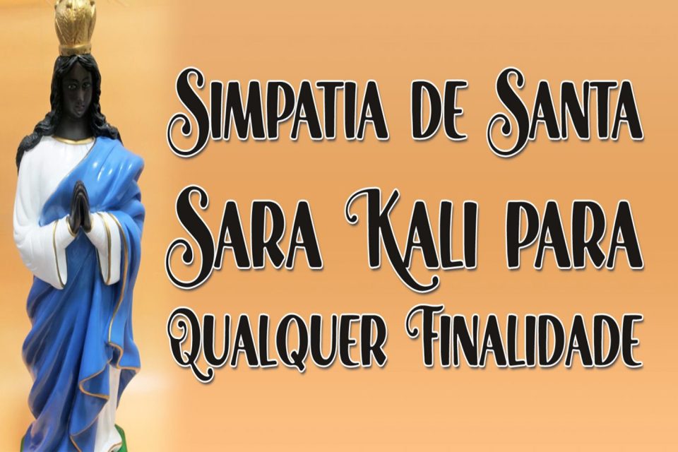 Simpatia de Santa Sara Kali para Qualquer Finalidade