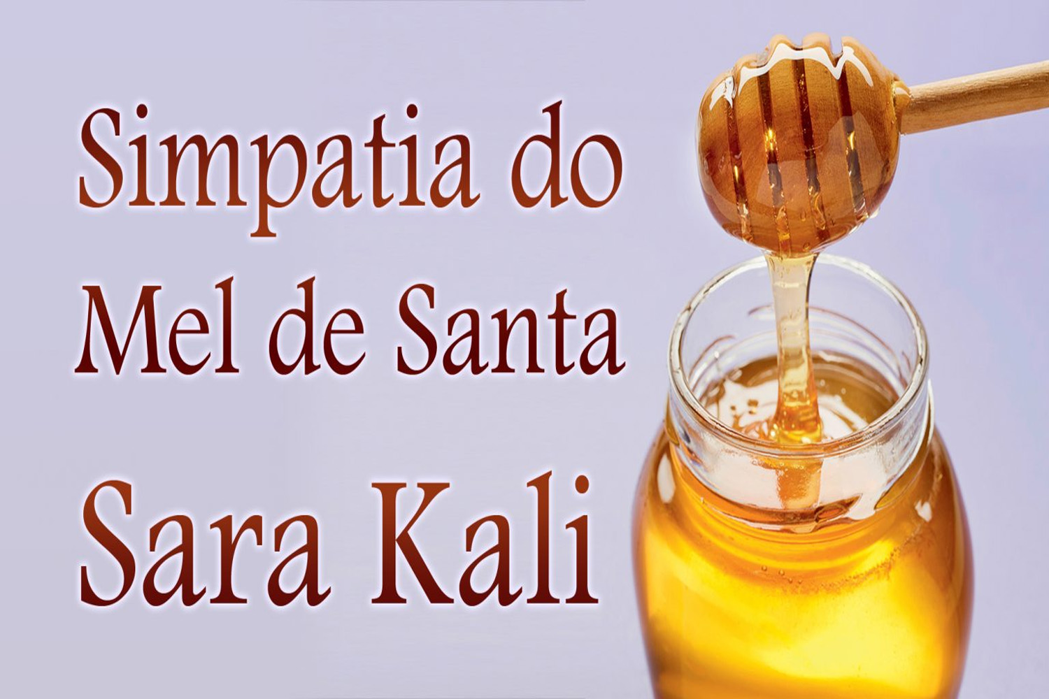 Simpatia do Mel de Santa Sara Kali