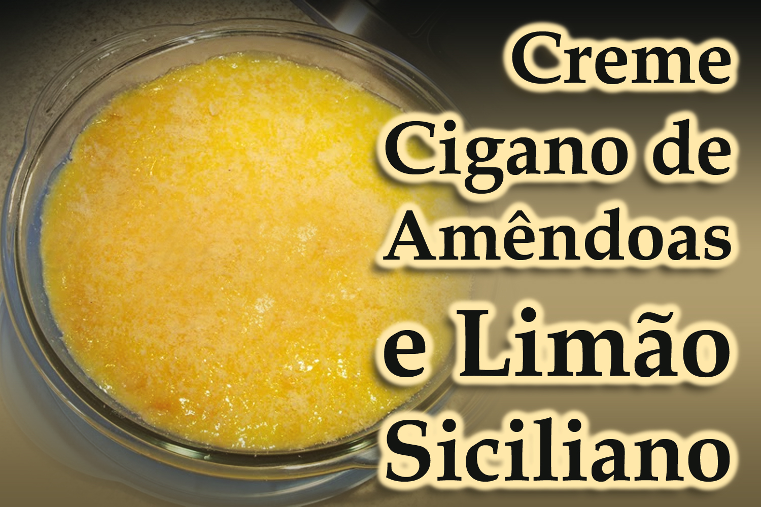 Creme Cigano de Amêndoas e Limão Siciliano