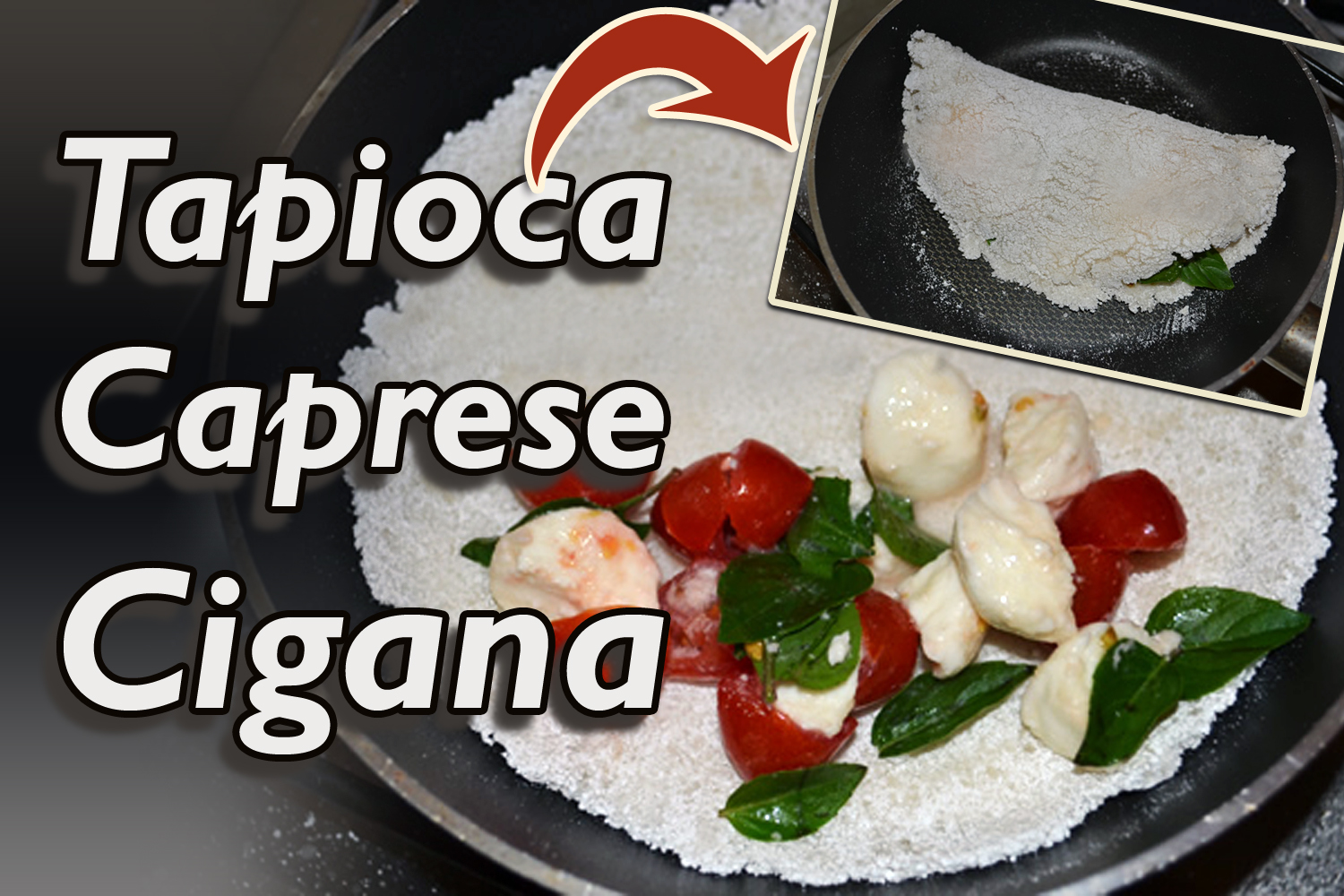 Tapioca Caprese Cigana